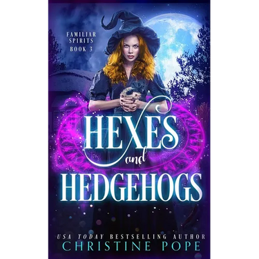 Hexes and Hedgehogs: A Witchy Cozy Paranormal Mystery