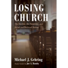Losing Church: The Decline, the Pandemic, and Social and Political Storms