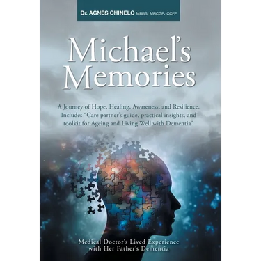 Michael's Memories: A Journey of Hope, Healing, Awareness, and Resilience. Includes "Care partner's guide, practical insights and toolkit for Ageing a