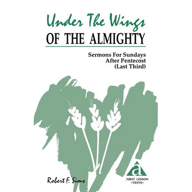 Under the Wings of the Almighty: Sermons for Sundays After Pentecost (Last Third): Cycle a First Lesson Texts