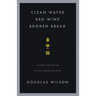 Clean Water, Red Wine, Broken Bread: A Short Invitation to the Christian Faith