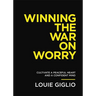 Winning the War on Worry: Cultivate a Peaceful Heart and a Confident Mind