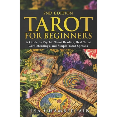 Tarot for Beginners: A Guide to Psychic Tarot Reading, Real Tarot Card Meanings, and Simple Tarot Spreads
