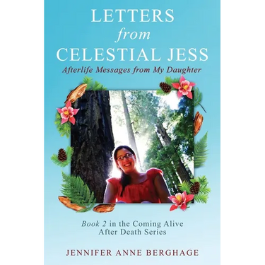 Letters from Celestial Jess: Afterlife Messages from My Daughter