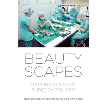 Beautyscapes: Mapping Cosmetic Surgery Tourism