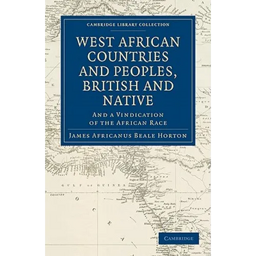 West African Countries and Peoples, British and Native: And a Vindication of the African Race