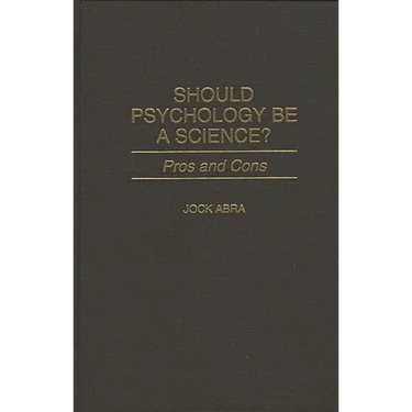 Should Psychology Be a Science? Pros and Cons