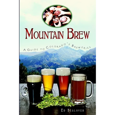 Mountain Brew: A Guide to Colorado's Breweries