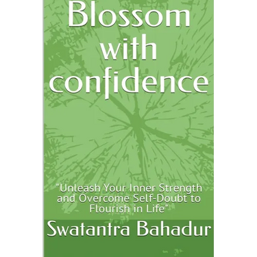 Blossom with confidence