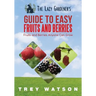 The Lazy Gardener's Guide to Easy Fruits and Berries