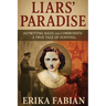 Liars' Paradise: Outwitting Nazis and Communists A True Tale of Survival