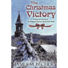 The Christmas Victory: A Gem of a Sermon, All Wrapped Up in a Historical Novel
