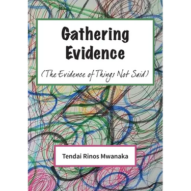 Gathering Evidence: (The Evidence of Things Not Said) Essays and Diaries collection