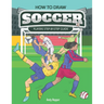 How to Draw Soccer Players Step-by-Step Guide: Best Soccer Drawing Book for You and Your Kids