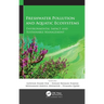 Freshwater Pollution and Aquatic Ecosystems: Environmental Impact and Sustainable Management