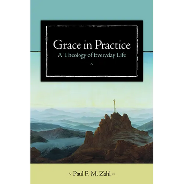 Grace in Practice: A Theology of Everyday Life