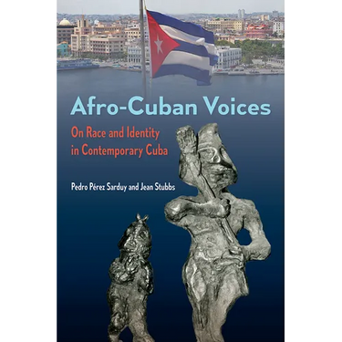 Afro-Cuban Voices: On Race and Identity in Contemporary Cuba