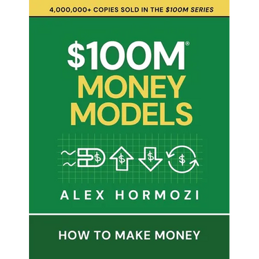 $100M Money Models: How To Make Money
