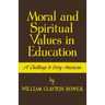 Moral and Spiritual Values in Education: A Challenge to Every American