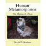 Human Metamorphosis: The Making of a Man