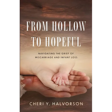 From Hollow to Hopeful: Navigating the Grief of Miscarriage and Infant Loss