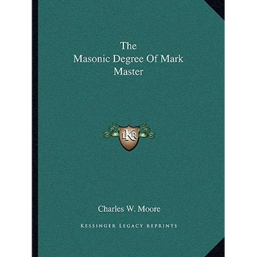 The Masonic Degree Of Mark Master
