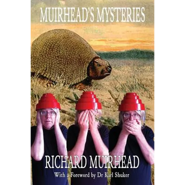 Muirhead's Mysteries: 2009 - 2010 Leaves from a Fortean Zoologist's Notebook Volume One