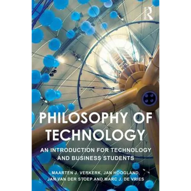Philosophy of Technology: An Introduction for Technology and Business Students