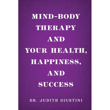 Mind-Body Therapy and Your Health, Happiness, and Success