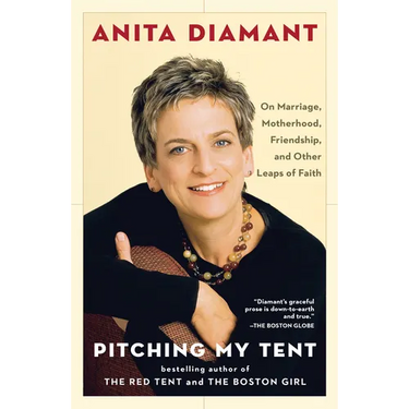 Pitching My Tent: On Marriage, Motherhood, Friendship, and Other Leaps of Faith
