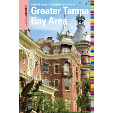 Insiders' Guide(R) to the Greater Tampa Bay Area: Including Tampa, St. Petersburg, & Clearwater