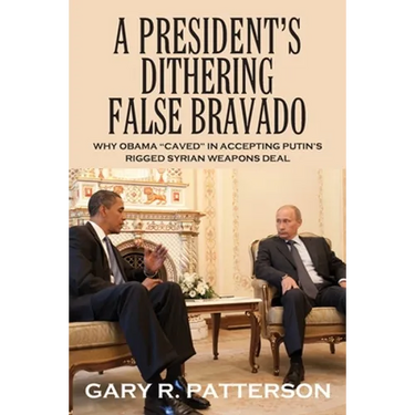 A President's Dithering False Bravado: Obama "Caved" in Accepting Putin's Rigged Syrian Weapons Deal