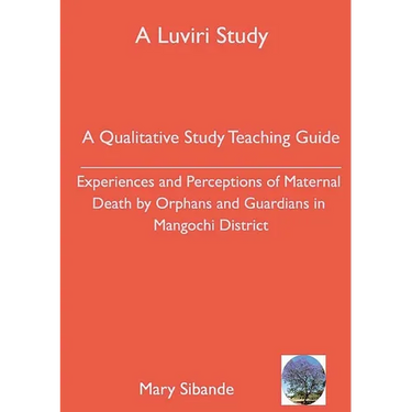 A Qualitative Study Teaching Guide: Experiences and Perceptions of Maternal Death by Orphans and Guardians in Mangochi District