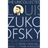 The Uncollected Louis Zukofsky: Poetry, Drama, Prose