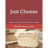 Just Cheese: Jokes So Cheesy You're Gruyere-nteed to Laugh!