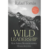 Wild Leadership: How Animal Behavior Inspires Human Success