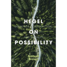 Hegel on Possibility: Dialectics, Contradiction, and Modality