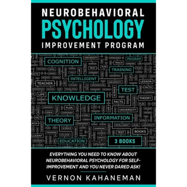 Neurobehavioral Psychology Improvement Program: Everything you need to know about Neurobehavioral Psychology for self-improvement and you never dared