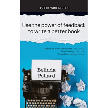 Use the Power of Feedback to Write a Better Book: Useful Writing Tips