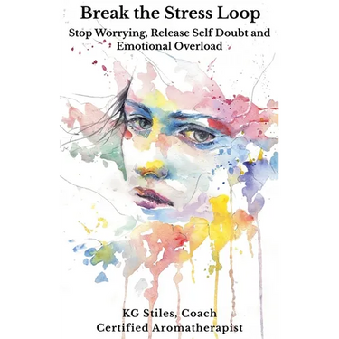 Break the Stress Loop: Stop Worrying, Release Self Doubt and Emotional Overload