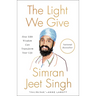 The Light We Give: How Sikh Wisdom Can Transform Your Life