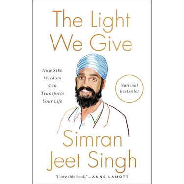 The Light We Give: How Sikh Wisdom Can Transform Your Life