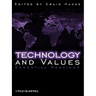 Technology and Values: Essential Readings
