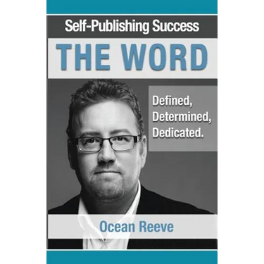 Self-Publishing Success; The Word: Defined, Dedicated, Determined