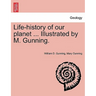 Life-History of Our Planet ... Illustrated by M. Gunning.