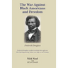 The War Against Black Americans and Freedom
