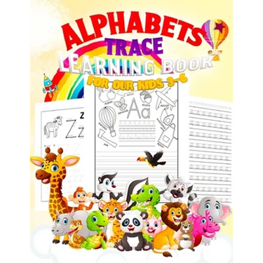Alphabets: TRACE LEARNING BOOK FOR OUR KIDS 3-6: Jumbo Book 150 pages, ABC Tracing, Kindergarten, Preschool, Dotted Lines, Pen Co
