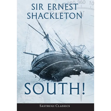 South! (Annotated): The Story of Shackleton's Last Expedition 1914-1917