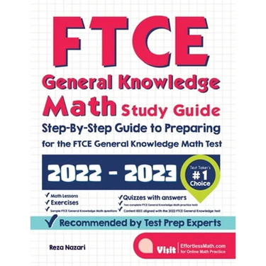 FTCE General Knowledge Math Study Guide: Step-By-Step Guide to Preparing for the FTCE General Knowledge Math Test
