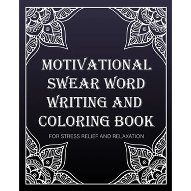 motivational swear word writing and coloring book: For Stress Relief And Relaxation: Creative Mandala pages/60 pages/8/10, Soft Cover, Matte Finish/Mo